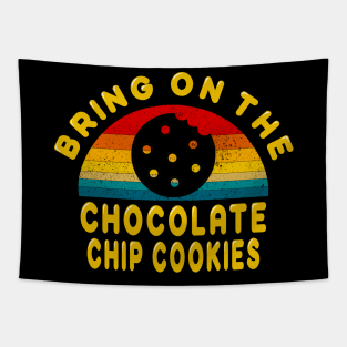 Bring on the Chocolate Chip Cookies Tapestry