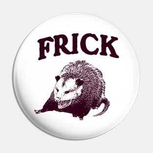 Frick Possum Opossum Pin