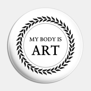 My body is art Pin