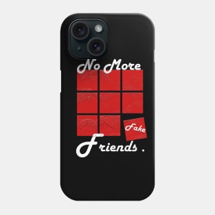 No More Fake Friends Phone Case