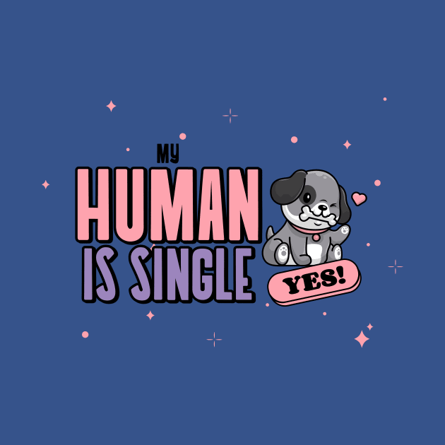 My Human Is Single Dog Parent by UrbanPrintCollective