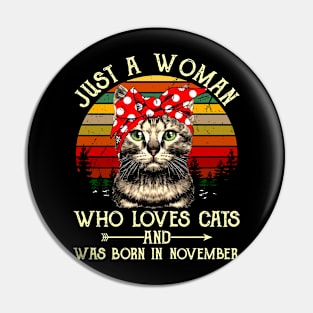 Just A Woman Who Loves Cats And Was Born In November Pin