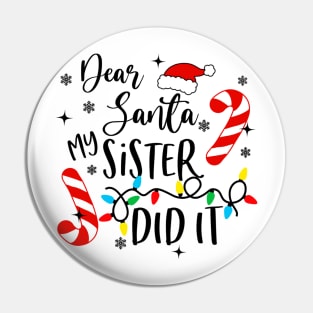 Dear Santa My Sister Did It Funny - Christmas Girls Pin