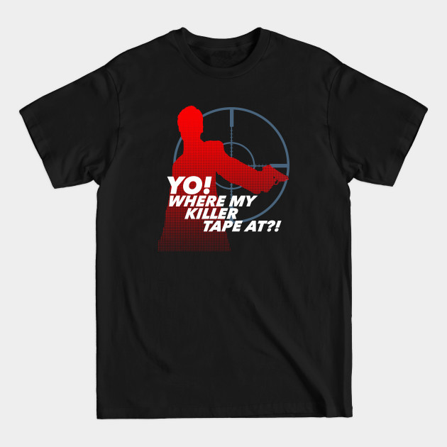 Discover Yo! Where my Killa Tape at?! - Hip Hop Urban Clothing - T-Shirt