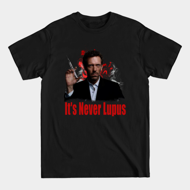 Discover Dr House- It's never Lupus-poster style - Tv Series - T-Shirt