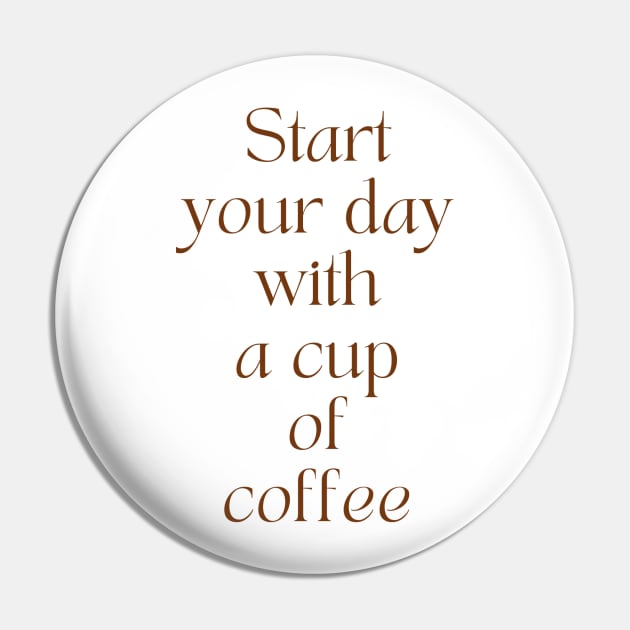 Start Your Day With A Cup of Coffee Pin by stickersbyjori