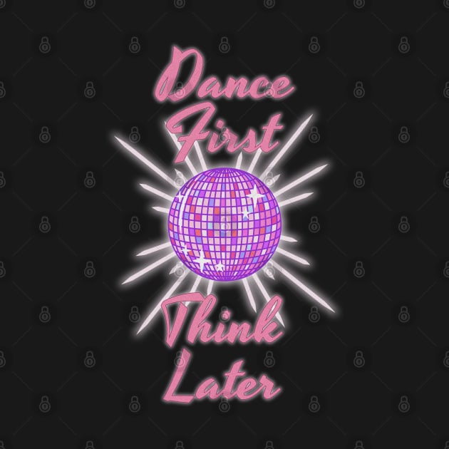 Dance First Think Later by Tidio Art