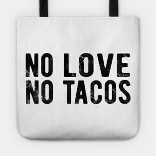 No Love No Tacos no love no tacos mexic Tote