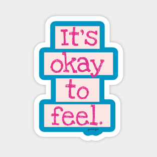 It's Okay To Feel! Magnet