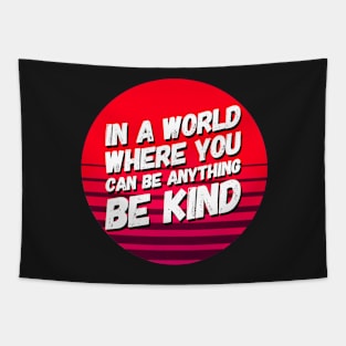 In A World Where You Can Be Anything Be Kind Tapestry