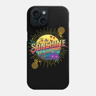 Sunshine Of Your Love Phone Case