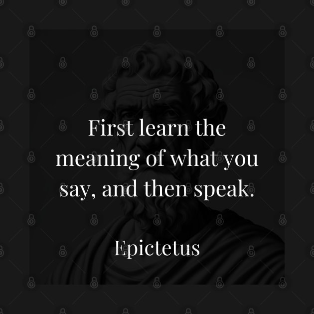 Epictetus's Guidance: Grasp the Essence Before Uttering Words by Dose of Philosophy