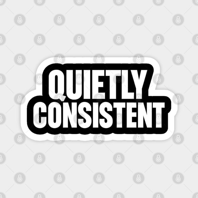 Quietly Consistent Minimalist Bold Typography Statement Design Magnet by Anne Lee