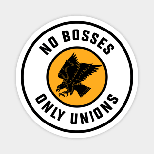 No Bosses Only Unions Magnet