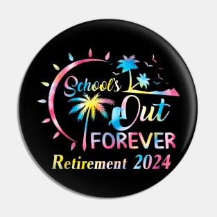 Schools Out Forever Retirement 2024 Tie Dye Retired Teacher Pin