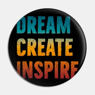 Dream Create Inspire Pin