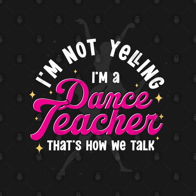 Dancer Choreographer Dancing Funny Dance Teacher by ShirtsShirtsndmoreShirts