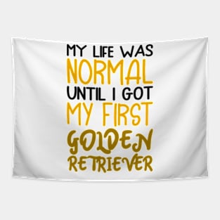 My life was normal until i got my first golden retriever Tapestry