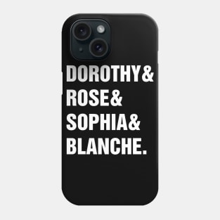 DOROTHY& ROSE& SOPHIA& BLANCHE. Phone Case