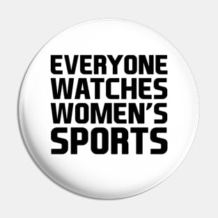 Everyone Watches Women's Sports Pin
