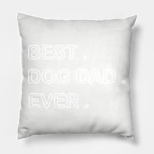 Best dog dad ever Pillow