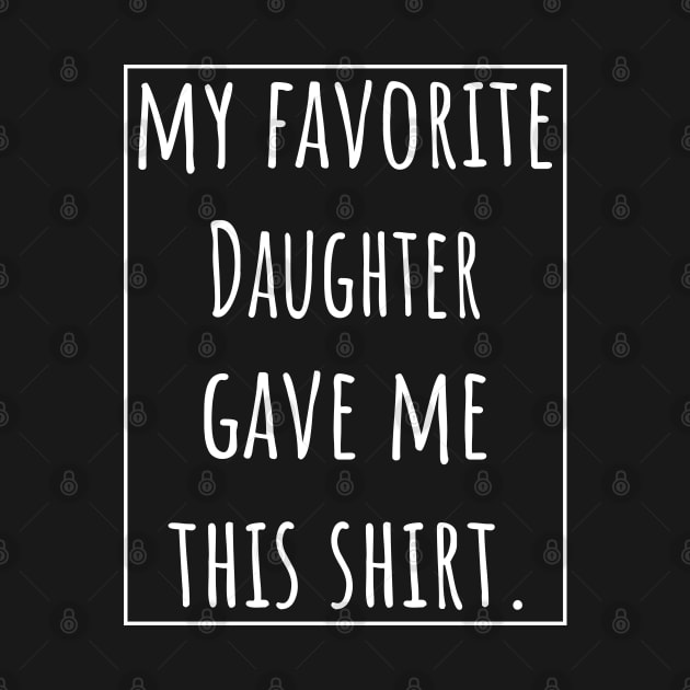 My Favorite Daughter gave me this Shirt by VanTees