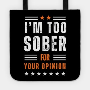 I'm To Sober For Your Opinion - Textured Tote