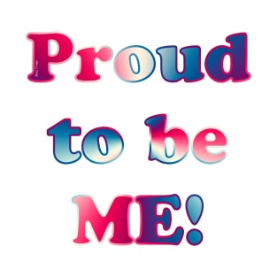 Proud to be Me T-Shirt