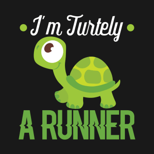I'm Turtely A Runner - Funny Slow Runner Turtle T-Shirt