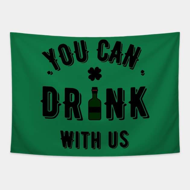 You Can Drink with Us Funny St Patty's Day Parade Drinking Partying Invite Joke Tee for Guys Tapestry by Shopinno Shirts