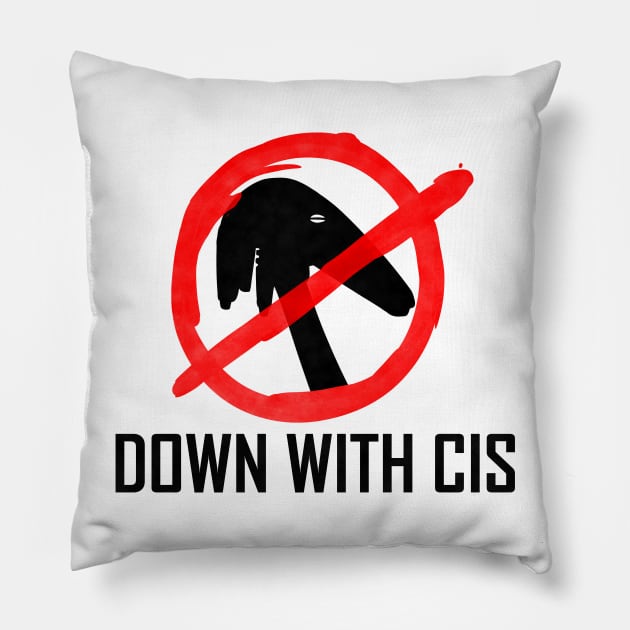 DOWN WITH CIS (Black) Pillow by Tridaak