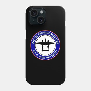 PROUD GRANDDAUGHTER OF A P-38 VETERAN Phone Case