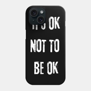 It's OK Not To Be OK Funny Text Design Phone Case