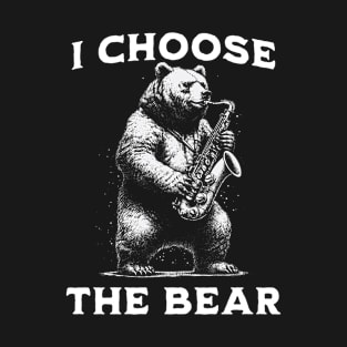 I choose the bear - Jazz Bear Musician T-Shirt