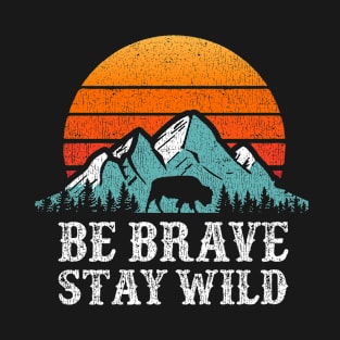 Be Brave Stay Wild Outdoors Adventure Hiking T-Shirt