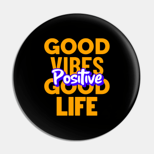 Good Vibes Good Life Pin