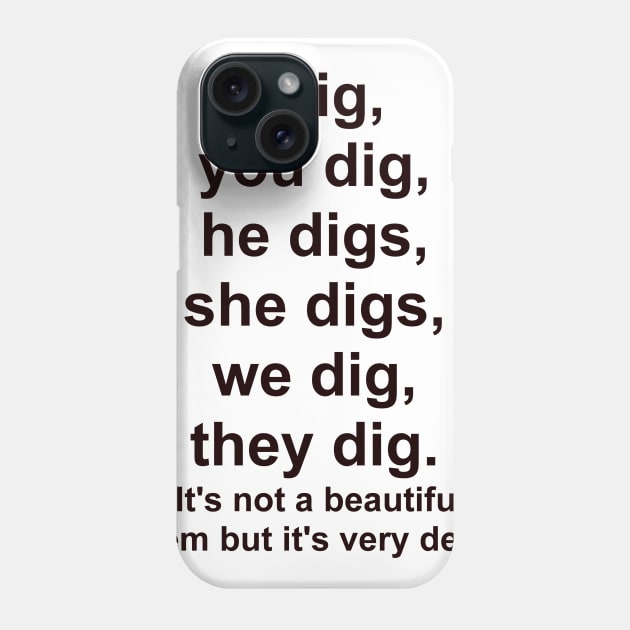 I Dig Phone Case by JayDax