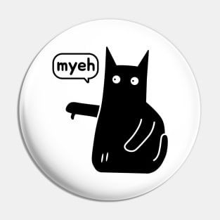 Myeh. Cat Is Angry And Protests black version Pin