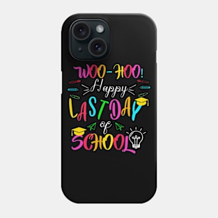 Woo Hoo Happy Last Day of School Phone Case