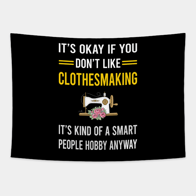 Smart People Hobby Clothesmaking Clothes Making Clothesmaker Dressmaking Dressmaker Tailor Sewer Sewing Tapestry by Good Day