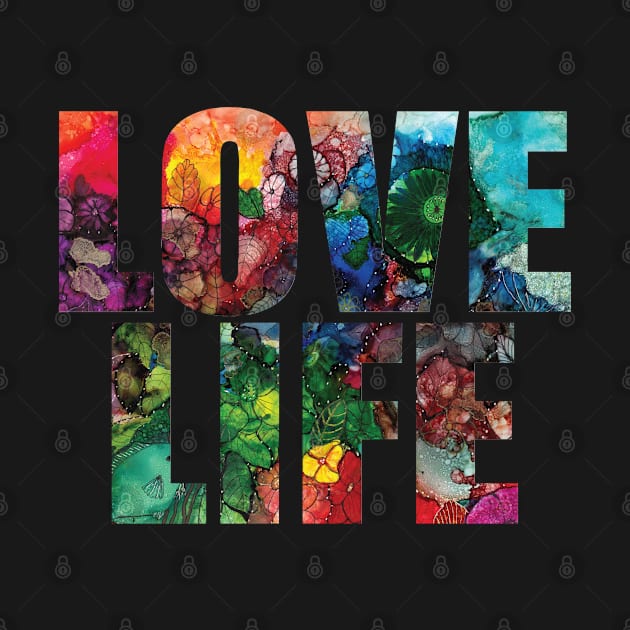 Word Art - Love Life from original alcohol ink painting by ConniSchaf