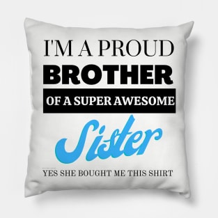 I&#39;m a proud brother of a super awesome sister - she bought me this Pillow