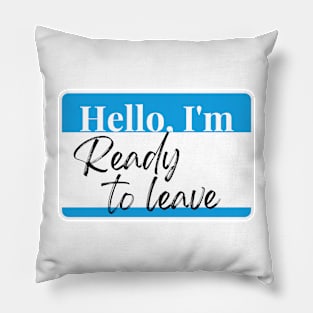 Ready to leave Pillow