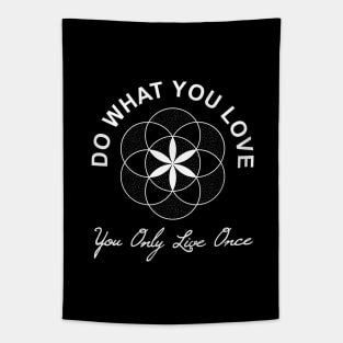 Do what you love, you only live once - Flower of Life Tapestry