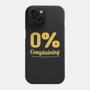 Zero complaining Phone Case