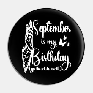 Funny September Is My Birthday Yes The Whole Month Birthday Pin