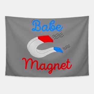 Your own babe magnet Tapestry