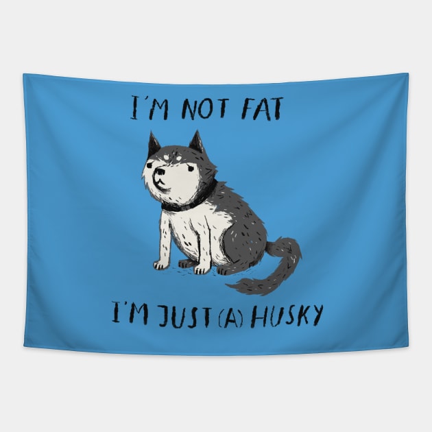 i'm not fat i'm just a husky T-shirt Tapestry by Louisros