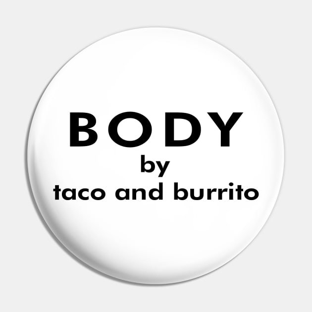 Body by taco and burrito Pin by forsureee