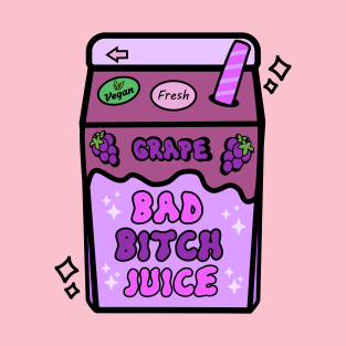 Bad Bitch Juice T-Shirt